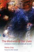 The Madness of Our lives, Experiences of Mental Breakdown, Penny Gray